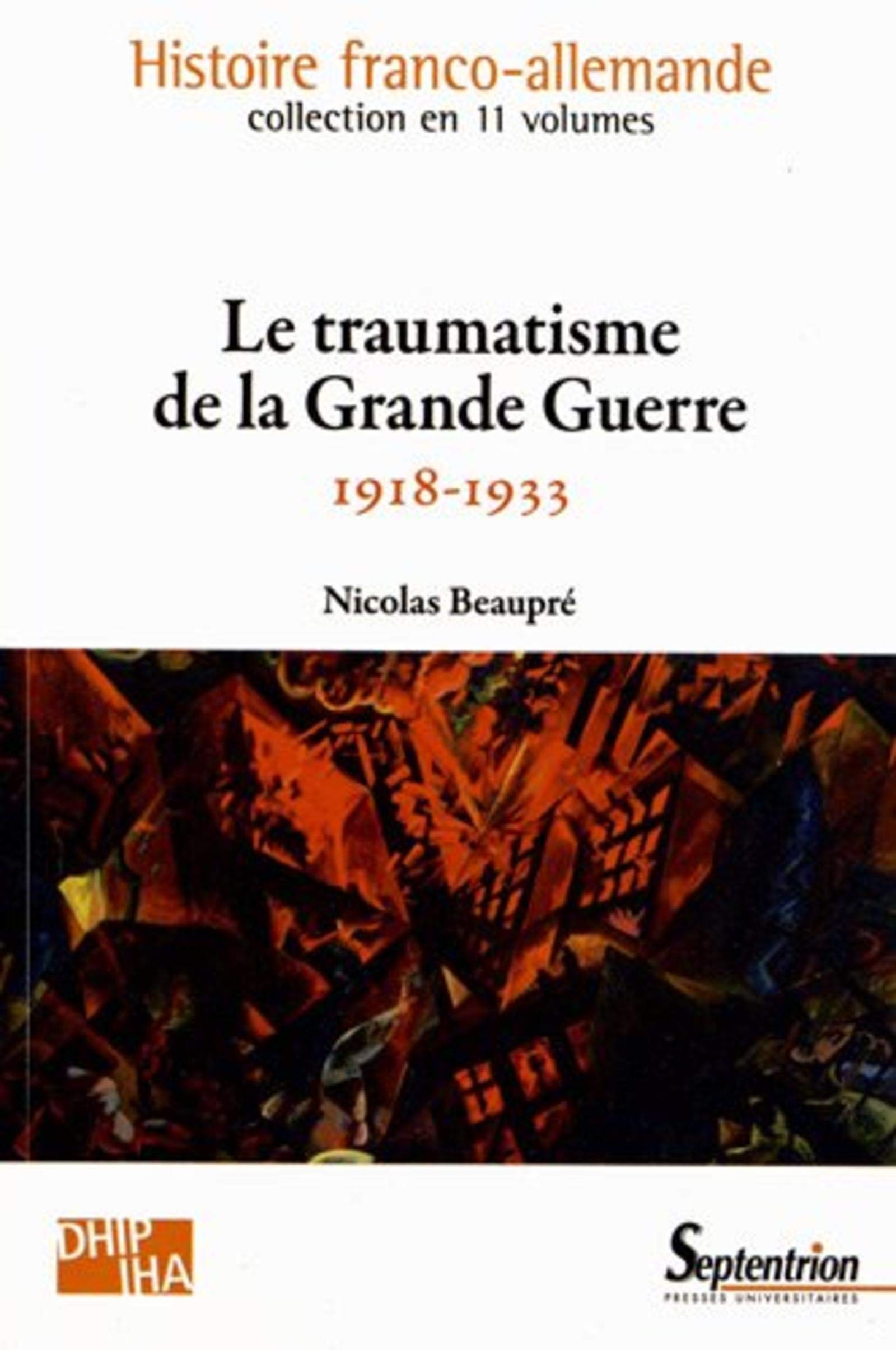 Histoire franco-allemande Vol. 8, Le traumatisme de la Grande Guerre. 1918-1933.