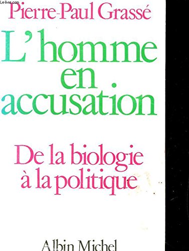 L'homme en accusation, de la biologie à la politique (A.M. HORS COLL) (French Edition)