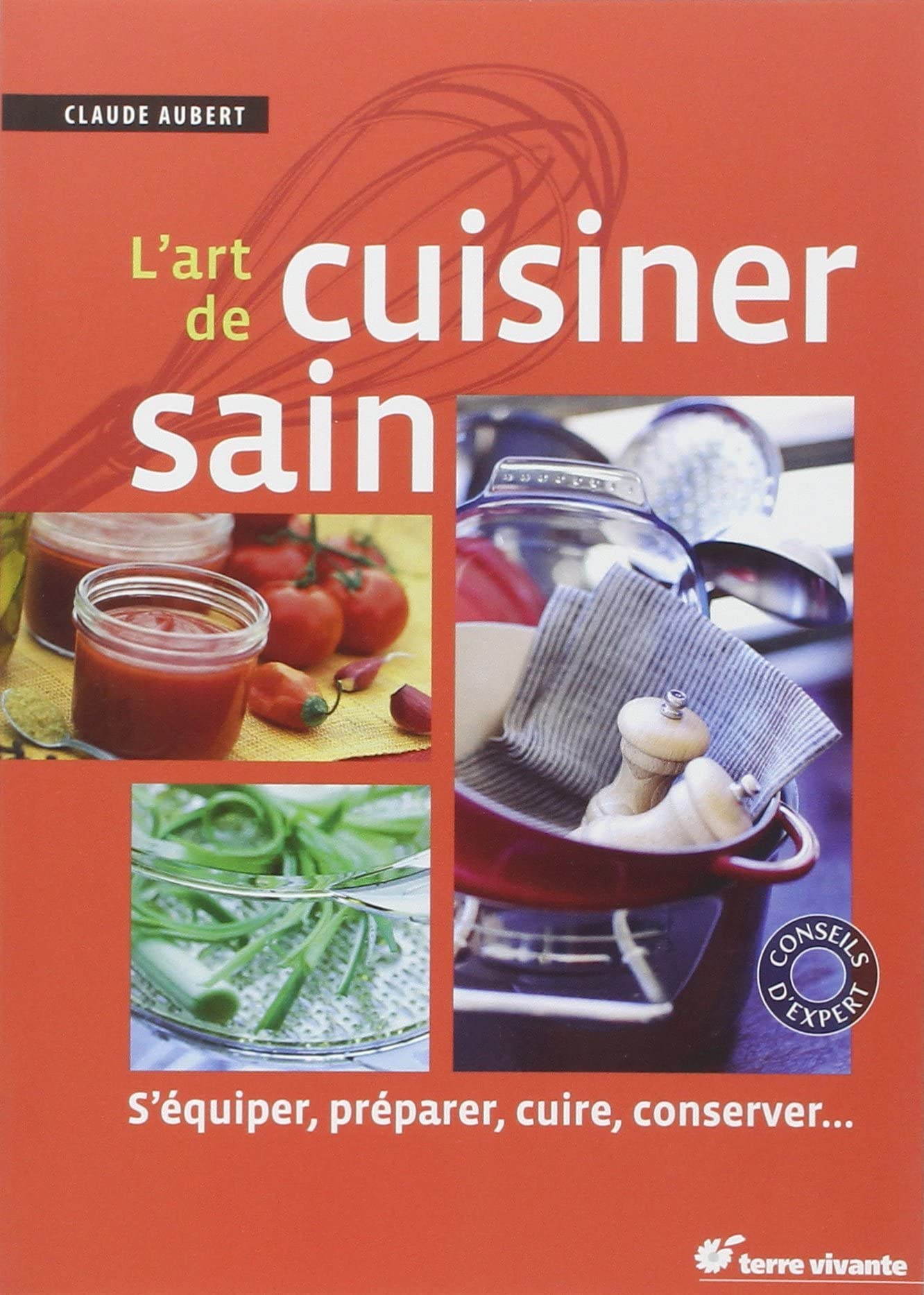 L'art de cuisiner sain (Conseils d'expert) (French Edition)