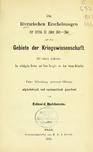 Die literarischen Erscheinungen der letzten 20 Jahre 1845-1864 auf dem Gebiete der Kriegswissenschaft ; mit einem Anhange der wichtigsten Karten und Pläne Europas aus dem letzten Jahrzehnt