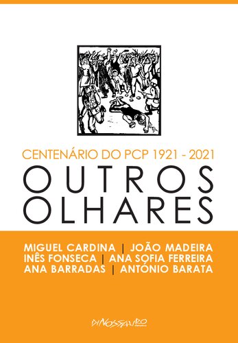 Centenário do PCP (Partido Comunista Português) - 1921 - 2021. Outros olhares