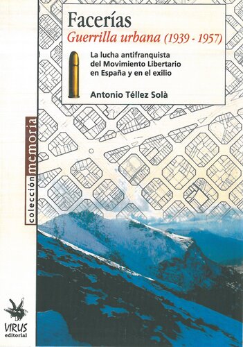 Facerías: guerrilla urbana. La lucha antifranquista del movimiento libertario en España y en exilio