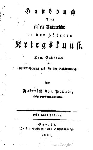 Handbuch für den ersten Unterricht in der höheren Kriegskunst : Zum Gebrauch in Militärschulen und zum Selbstunterricht