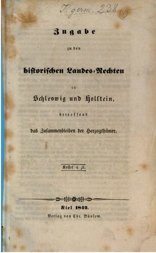 Zugabe zu den historischen Landes-Rechten in Schleswig und Holstein betreffend das Zusammenbleiben der Herzogtümer