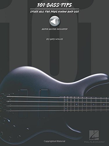 101 Bass Tips: Stuff All the Pros Know and Use