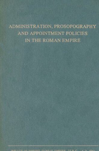 Administration, Prosopography and Appointment Policies in the Roman Empire