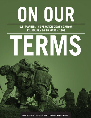 On Our Terms: U.S. Marines in Operation Dewey Canyon, 22 January to 18 March 1969
