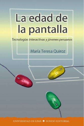 La edad de la pantalla. Tecnologías interactivas y jóvenes peruanos