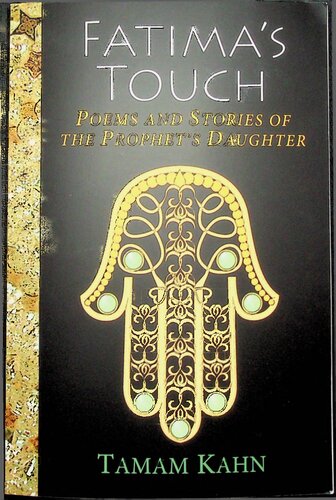 Fatima's Touch - Poems and Stories of the Prophet's Daughter - Ruhaniat Press