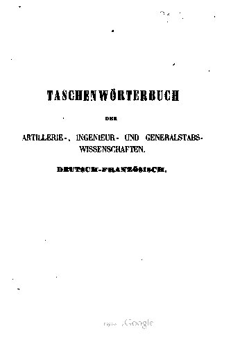 Taschenwörterbuch der Artillerie-, Ingenieur- und Generalstabswissenschaften : Deutsch-Französisch