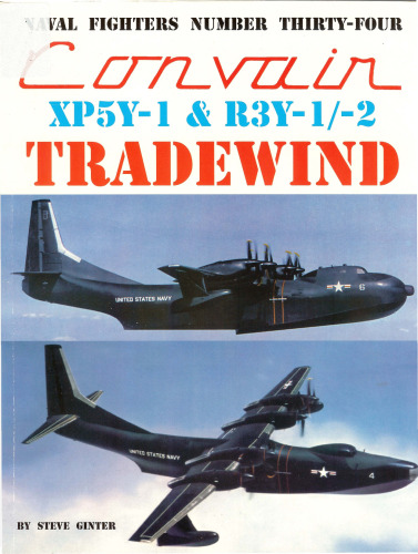 Convair XP5Y-1 & R3Y-1/-2 Tradewind (Naval Fighters Series No 34)