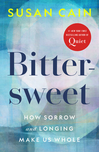 Bittersweet : How Sorrow and Longing Make Us Whole
