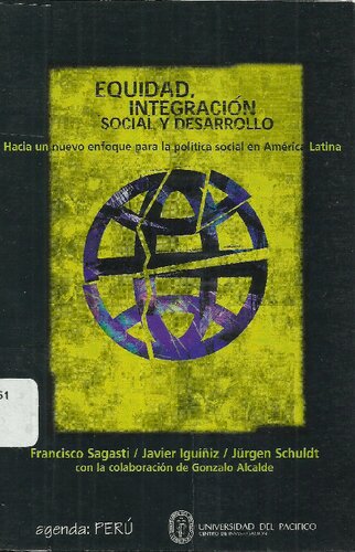 Equidad, integración social y desarrollo: hacia un nuevo enfoque para la política social en América Latina