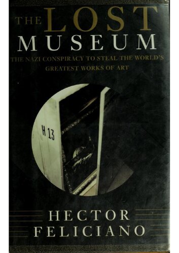 The lost museum  the Nazi conspiracy to steal the world's greatest works of art