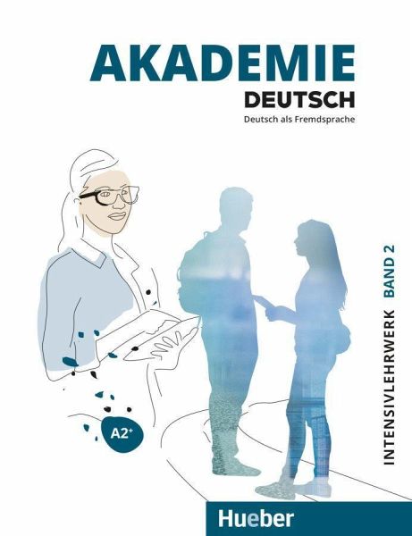 Akademie Deutsch A2+. Band 2 - Intesivlehrwerk mit Audios online: Deutsch als Fremdsprache