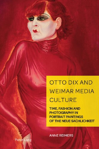 Otto Dix and Weimar Media Culture; Time, Fashion and Photography in Portrait Paintings of the Neue Sachlichkeit