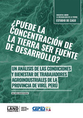 Ana Lucía Araujo Raurau  ¿Puede la concentración de la tierra ser fuente de desarrollo? Un análisis de las condiciones y bienestar de trabajadores agroindustriales de la provincia de Virú (La Libertad), Perú