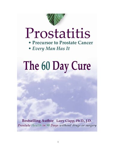 PROSTATITIS – THE 60 DAY CURE - Precursor to Prostate Cancer, every man has it - Prostate Health in 90 days without drugs or surgery