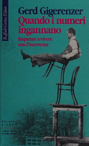 Quando i numeri ingannano. Imparare a vivere con l'incertezza
