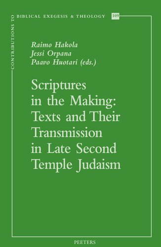 Scriptures in the Making: Texts and Their Transmission in Late Second Temple Judaism