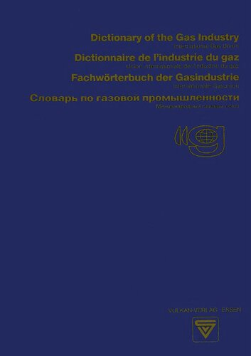 Dictionary of the Gas Industry / Dictionnaire de l’industrie du gaz / Fachwörterbuch der Gasindustrie / Словарь по газовой промышленности