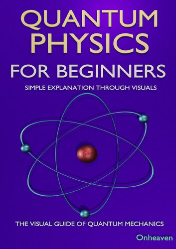 Quantum Physics for Beginners: Simple Explanation Through Visuals, The Visual Guide of Quantum Mechanics