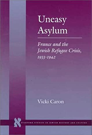 Uneasy Asylum: France and the Jewish Refugee Crisis, 1933-1942