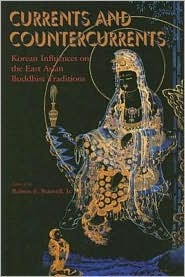 Currents and Countercurrents: Korean Influences on the East Asian Buddhist Traditions