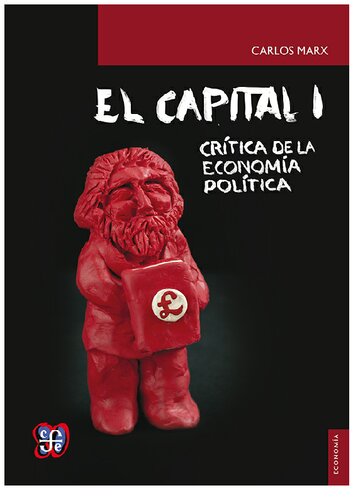 El capital. Crítica de la economía política. Tomo I. Libro I