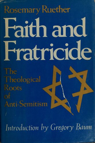 Faith and Fratricide: The Theological Roots of Anti-Semitism