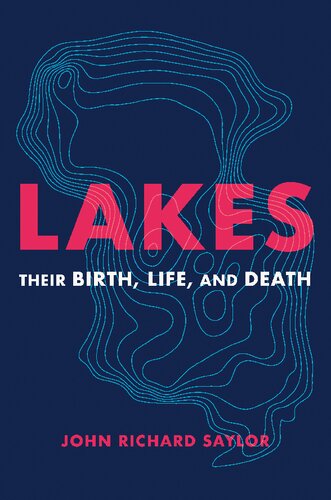 Lakes: Their Birth, Life, and Death