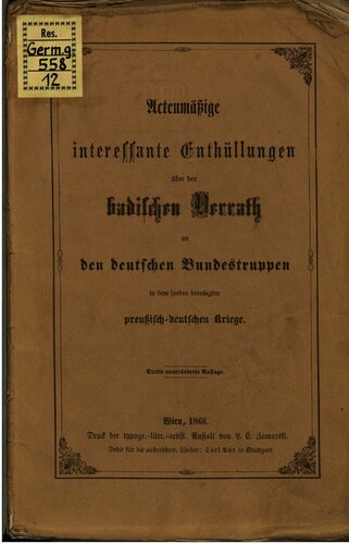 Actenmäßige interessante Enthüllungen über den badischen Verrat an den deutschen Bundestruppen in dem soeben beendigten preußisch-deutschen Kriege