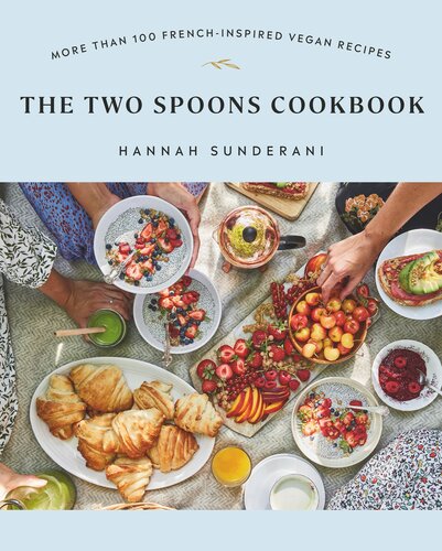 The Two Spoons Cookbook : More Than 100 French-Inspired Vegan Recipes