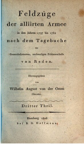 Feldzüge der alliierten Armee in den Jahren 1757 bis 1762 nach dem Tagebuche des Generaladjutanten, nachmaligen Feldmarschalls von Reden