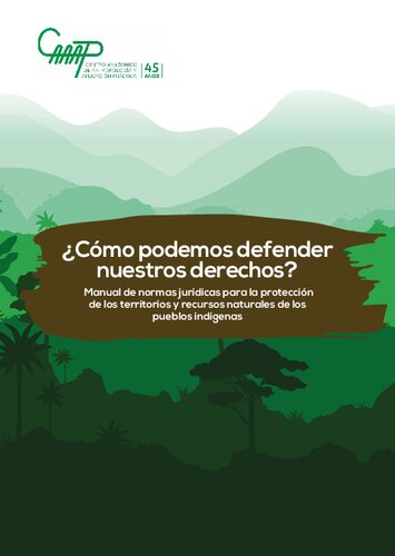 ¿Cómo podemos defender nuestros derechos?  Manual de normas jurídicas para la protección de los territorios y recursos naturales de los pueblos indígenas