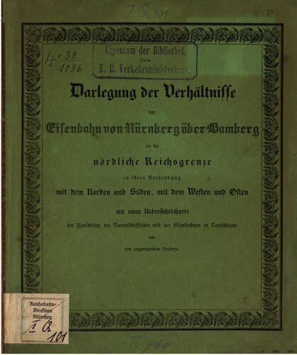Darlegung  der Verhältnisse der Eisenbahn von Nürnberg über Bamberg an die nördliche Reichsgrenze in ihrer Verbindung mit dem Norden und Süden, mit dem Westen und Osten