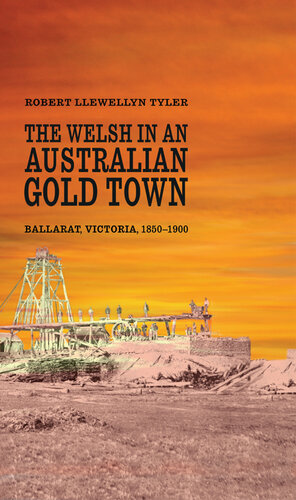 The Welsh in an Australian gold town : Ballarat, Victoria 1850-1900