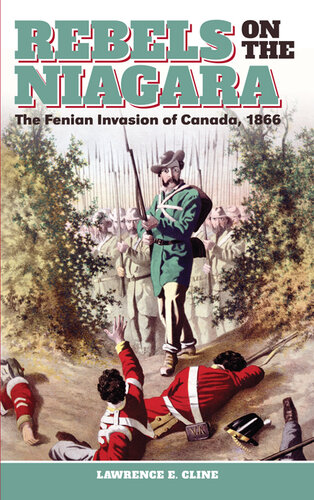 Rebels on the Niagara : the Fenian Invasion of Canada, 1866