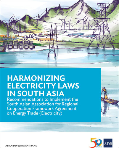 Harmonizing Electricity Laws in South Asia: Recommendations to Implement the South Asian Association for Regional Cooperation Framework Agreement on Energy Trade (Electricity)