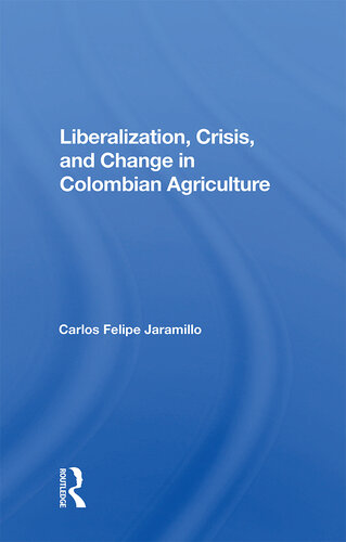 Liberalization and Crisis in Colombian Agriculture