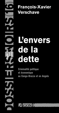 L'envers de la dette. Criminalité politique et économique au Congo-Brazza et en Angola