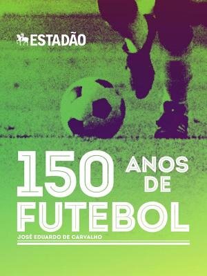 O jogo - 150 anos de Futebol