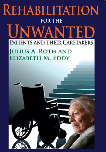 Rehabilitation for the Unwanted: Patients and Their Caretakers