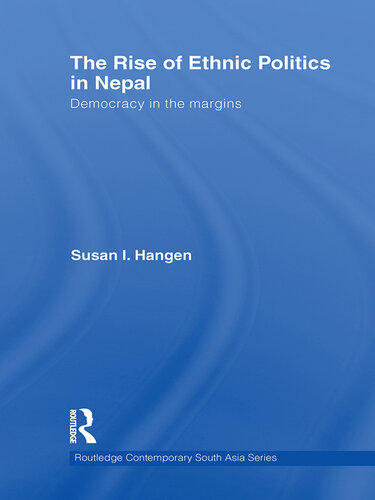 The Rise of Ethnic Politics in Nepal: Democracy in the Margins