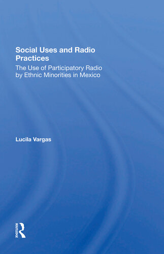 Social Uses and Radio Practices: The Use of Participatory Radio by Ethnic Minorities in Mexico
