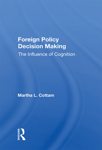 Foreign Policy Decision Making: The Influence of Cognition
