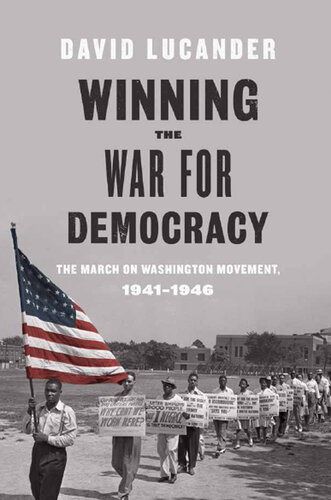 Winning the War for Democracy: The March on Washington Movement, 1941-1946