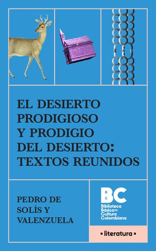 El desierto prodigioso y prodigio del desierto: textos reunidos [circa 1650]
