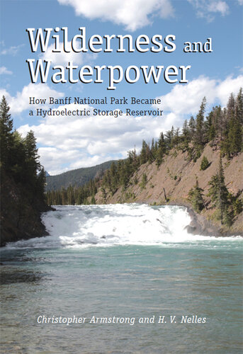 Wilderness and Waterpower: How Banff National Park Became a Hydro-Electric Storage Reservoir
