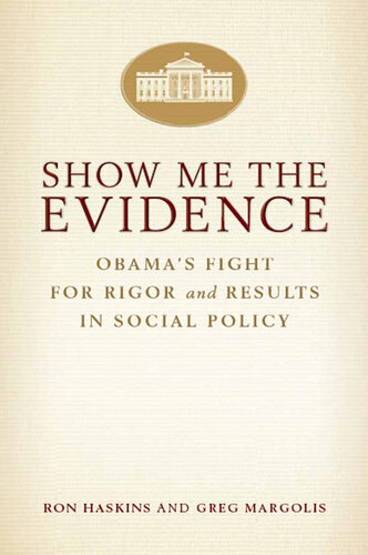 Show Me the Evidence: Obama's Fight for Rigor and Results in Social Policy